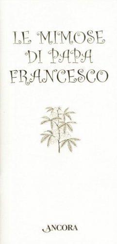 Le mimose di Papa Francesco