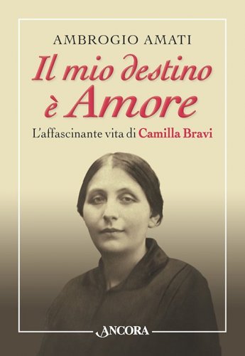 Il mio destino è Amore - L'affascinante vita di Camilla Bravi