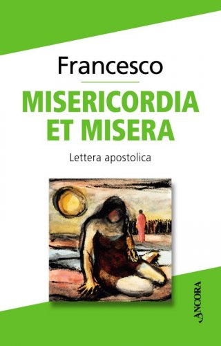 Misericordia et misera - Lettera apostolica a conclusione del Giubileo Straordinario della Misericordia