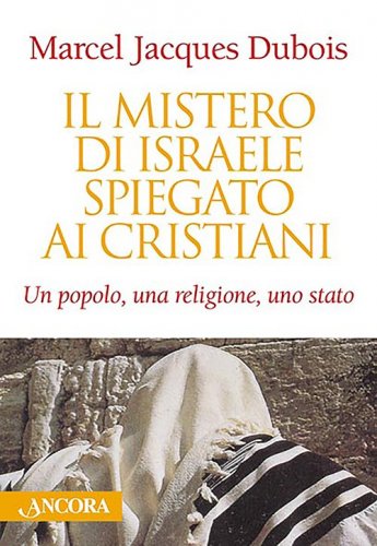 Il mistero di Israele spiegato ai cristiani
