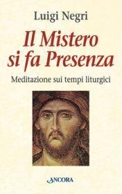 Il Mistero si fa Presenza - Meditazione sui tempi liturgici