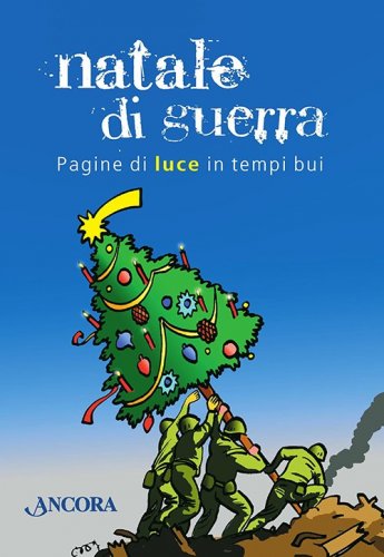 Natale di guerra - Pagine di luce in tempi bui