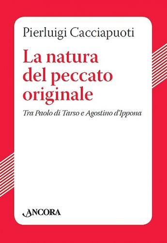La natura del peccato originale - Tra Paolo di Tarso e Agostino d'Ippona