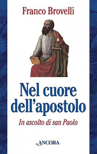 Nel cuore dell'apostolo - In ascolto di san Paolo
