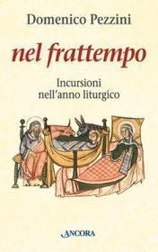 Nel frattempo - Incursioni nell'anno liturgico (Avvento - Natale - Tempo ordinario)
