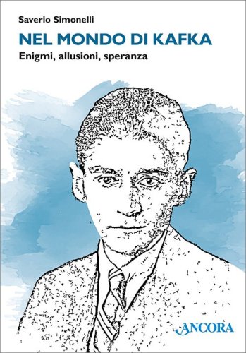 Nel mondo di Kafka - Enigmi, allusioni, speranza