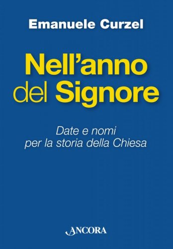 Nell'anno del Signore - Date e nomi per la storia della Chiesa