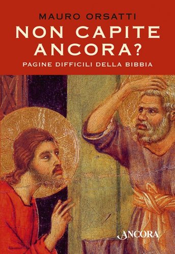 Non capite ancora? - Pagine difficili della Bibbia