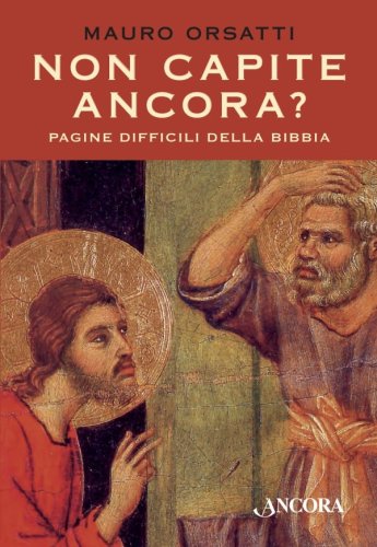 Non capite ancora? - Pagine difficili della Bibbia