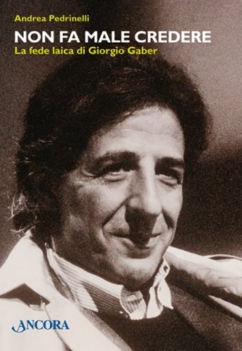 Non fa male credere - La fede laica di Giorgio Gaber