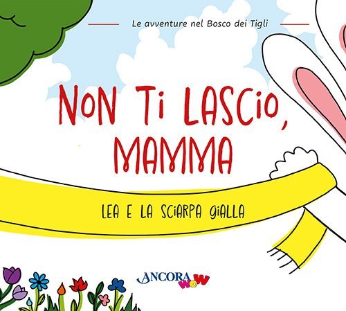 Non ti lascio, mamma - Lea e la sciarpa gialla