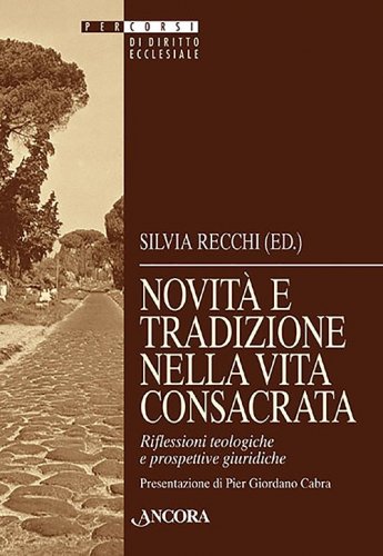 Novità e tradizione nella vita consacrata - Riflessioni teologiche e prospettive giuridiche
