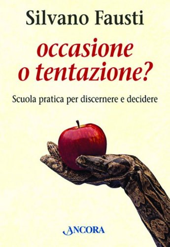 Occasione o tentazione? - Scuola pratica per discernere e decidere