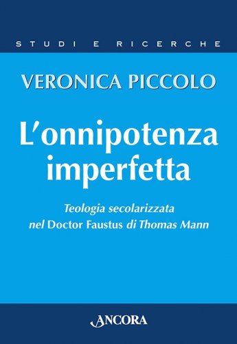 L'onnipotenza imperfetta - Teologia secolarizzata nel Doctor Faustus di Thomas Mann