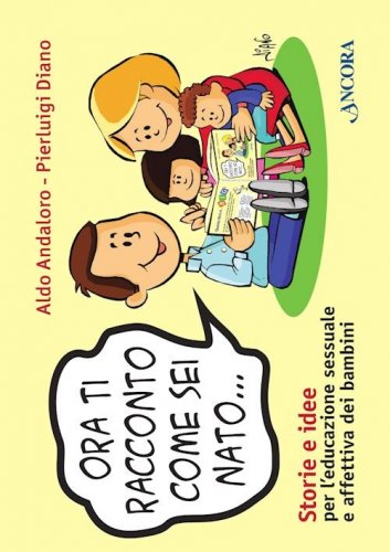 Ora ti racconto come sei nato… - Storie e idee per l'educazione sessuale e affettiva dei bambini