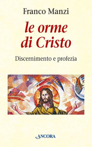 Le orme di Cristo - Discernimento e profezia