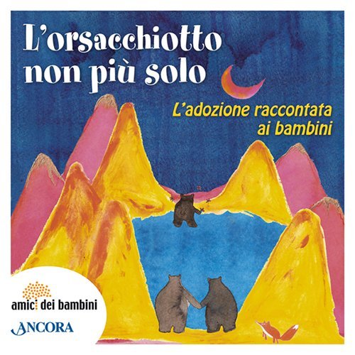 L'orsacchiotto non più solo - L'adozione raccontata ai bambini