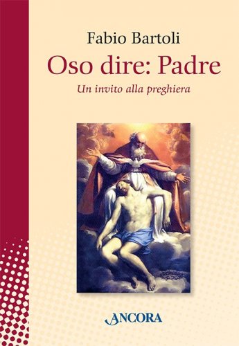 Oso dire: Padre - Un invito alla preghiera