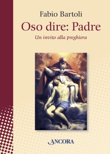 Oso dire: Padre - Un invito alla preghiera