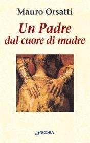 Un Padre dal cuore di madre - Meditazioni