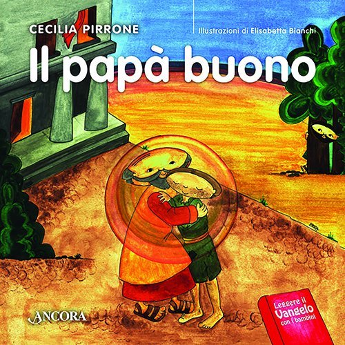 Il papà buono - Leggere il Vangelo con i bambini