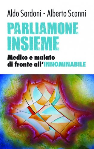 Parliamone insieme - Medico e malato di fronte all’innominabile