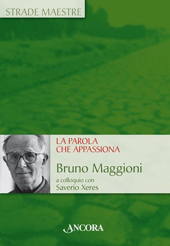 La Parola che appassiona - Bruno Maggioni a colloquio con Saverio Xeres