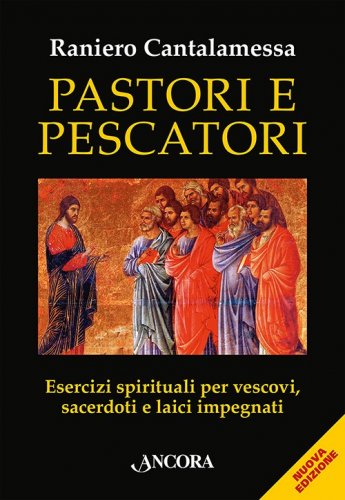 Pastori e Pescatori - Esercizi spirituali per vescovi, sacerdoti e laici impegnati