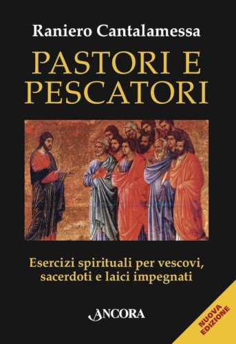 Pastori e Pescatori - Esercizi spirituali per vescovi, sacerdoti e laici impegnati