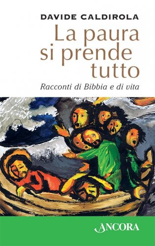 La paura si prende tutto - Racconti di Bibbia e di vita