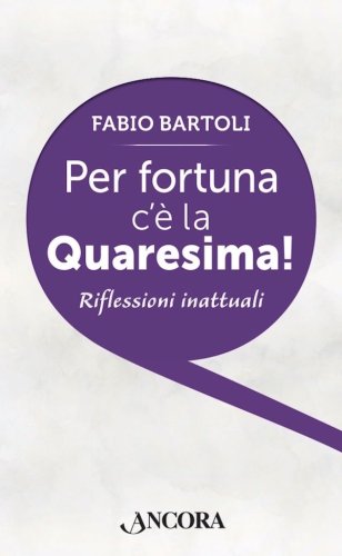 Per fortuna c'è la Quaresima! - Riflessioni inattuali