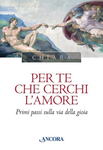 Per te che cerchi l'Amore - Primi passi sulla via della gioia