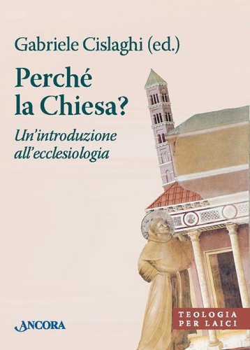Perché la Chiesa? - Un'introduzione all'ecclesiologia