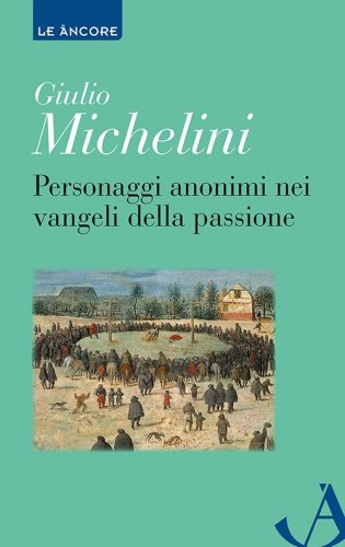 Personaggi anonimi nei vangeli della passione