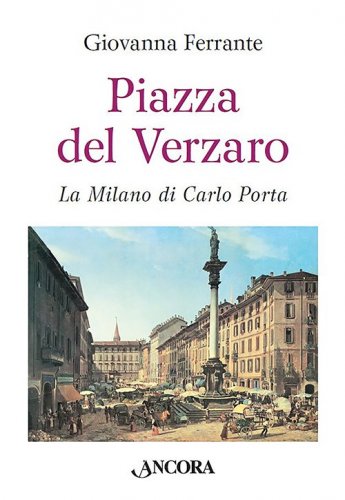 Piazza del Verzaro - La Milano di Carlo Porta