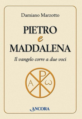 Pietro e Maddalena - Il vangelo corre a due voci
