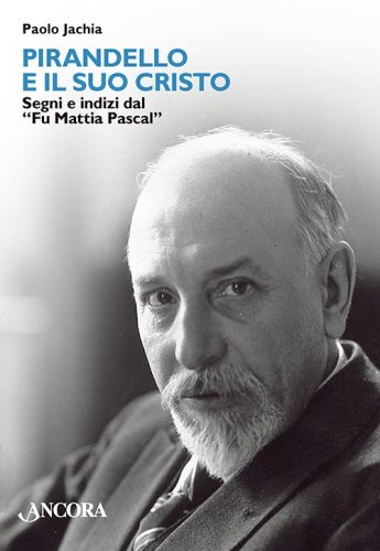 Pirandello e il suo Cristo - Segni e indizi dal