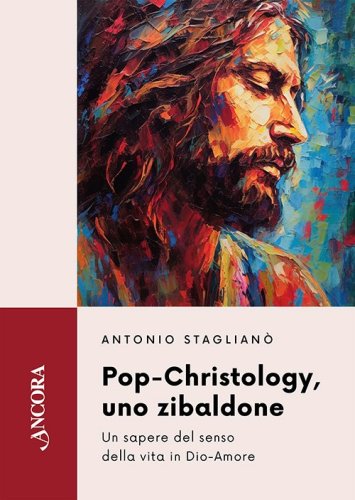 Pop-Christology - Uno Zibaldone - Un sapere del senso della vita in Dio-Amore