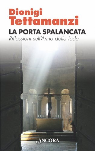 La porta spalancata - Riflessioni sull'Anno della fede