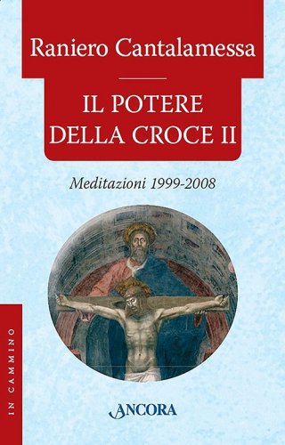 Il potere della Croce II - Meditazioni 1999-2008