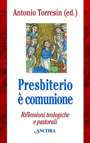 Presbiterio è comunione - Riflessioni teologiche e pastorali