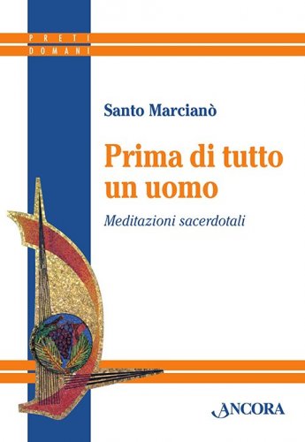 Prima di tutto un uomo - Meditazioni sacerdotali