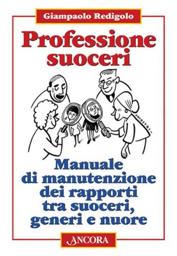 Professione suoceri - Manuale di manutenzione dei rapporti tra suoceri, generi e nuore