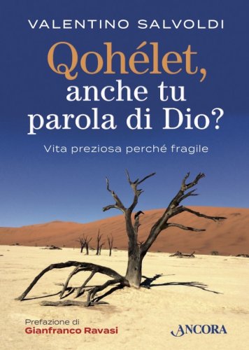 Qohélet, anche tu parola di Dio? - Vita preziosa perché fragile