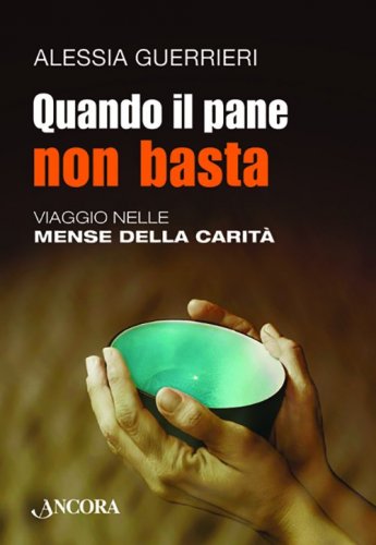 Quando il pane non basta - Viaggio nelle mense della carità