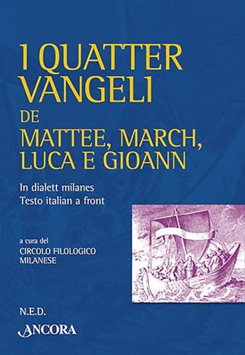 I quatter Vangeli de Mattee, March, Luca e Gioann - In dialett milanes - Testo italian a fronte