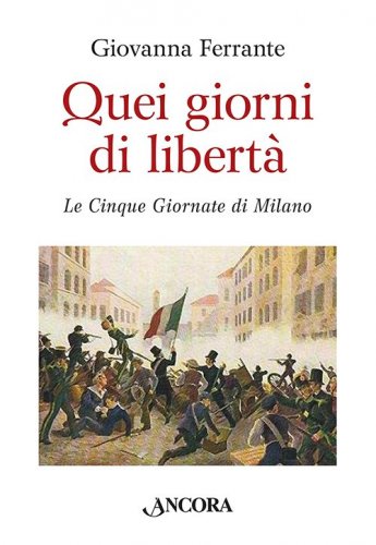 Quei giorni di libertà - Le Cinque Giornate di Milano