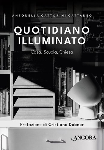 Quotidiano illuminato - Casa, Scuola, Chiesa