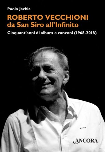 Roberto Vecchioni, da San Siro all'Infinito - Cinquant'anni di album e canzoni (1968-2018)