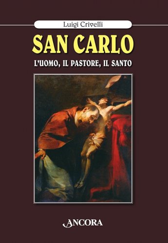 San Carlo - L'uomo, il pastore, il santo